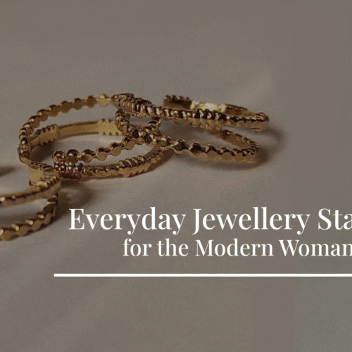 Everyday Jewellery Staples for the Modern Woman