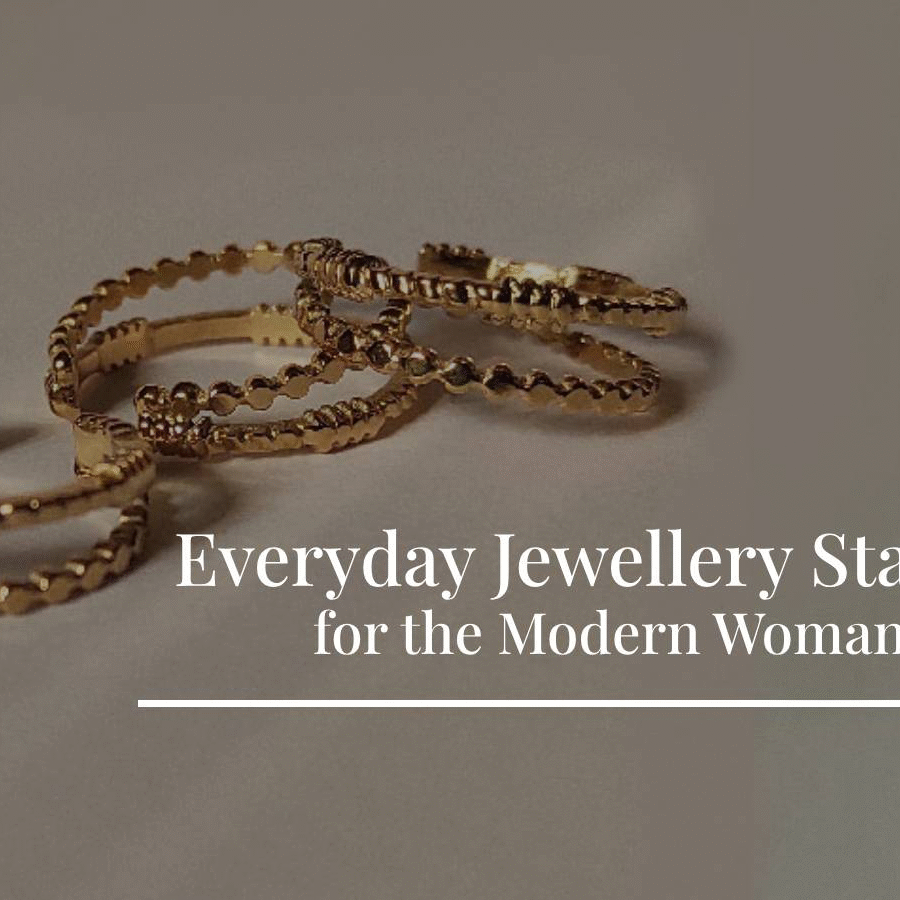 Everyday Jewellery Staples for the Modern Woman