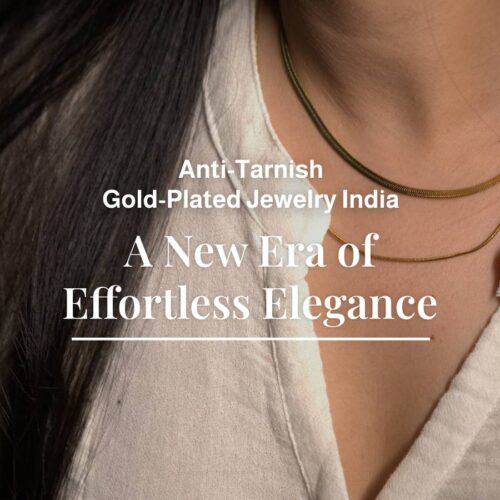  Anti-Tarnish Gold-Plated Jewelry India: New Era of Elegance